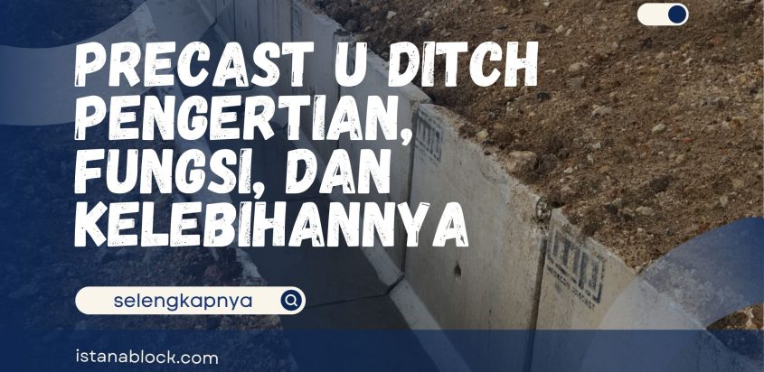 Precast U Ditch – Pengertian, Fungsi, dan Kelebihannya