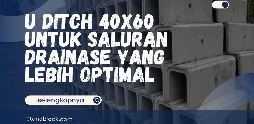 U Ditch 40×60 untuk Saluran Drainase yang Lebih Optimal