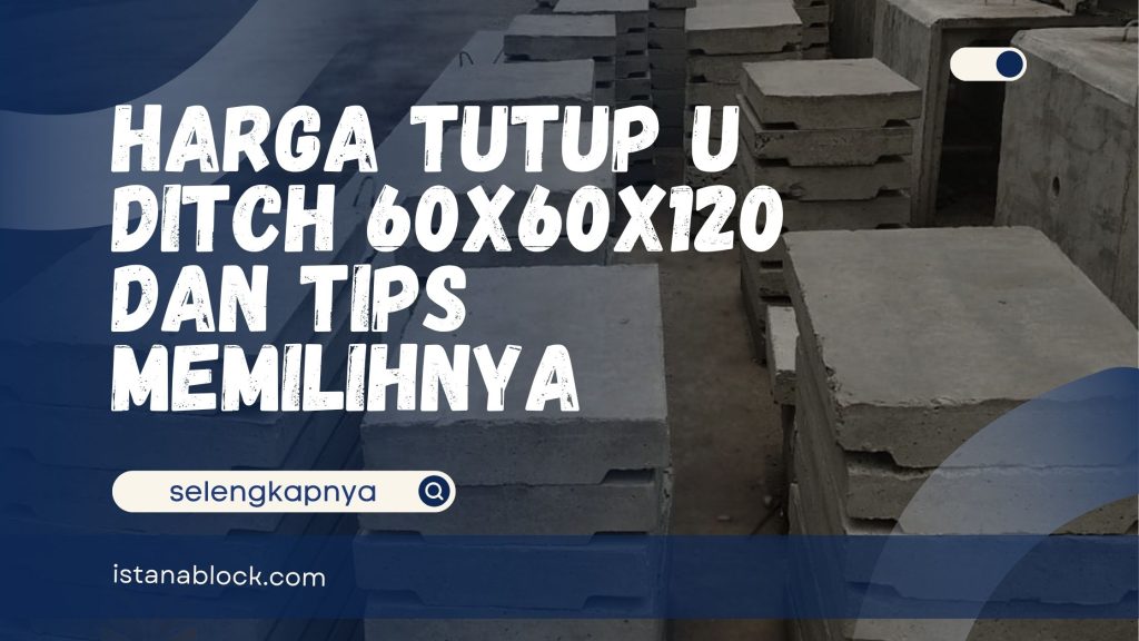 Harga Tutup U Ditch 60x60x120
