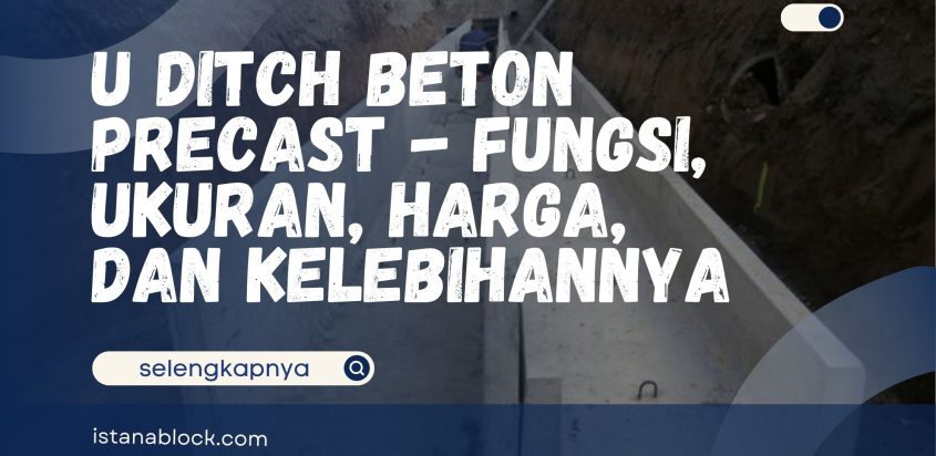 U Ditch Beton Precast – Fungsi, Ukuran, Harga, dan Kelebihannya